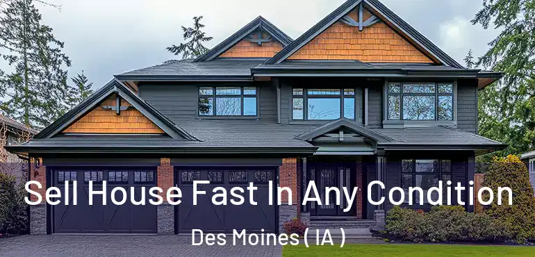  Sell House Fast In Any Condition Des Moines ( IA )