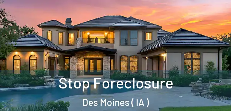 Stop Foreclosure Des Moines ( IA )